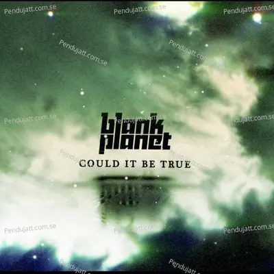 Could It Be True - Blank Planet album cover 