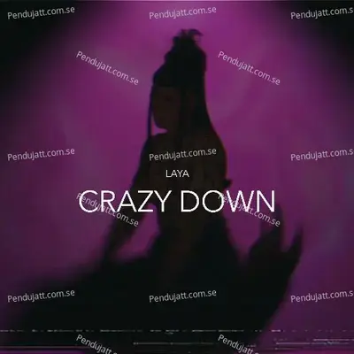 Crazy Down - Laya