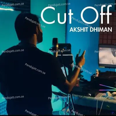 Cut Off - Akshit Dhiman album cover 