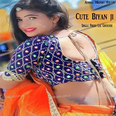 Cute Biyan Ji - Bheru Lal Ghosundi album cover 