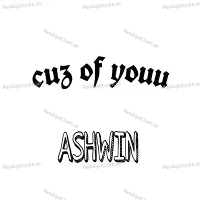 Cuz Of Youu - Ashwin album cover 