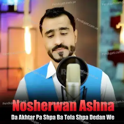 Da Akhtar Pa Shpa Ba Tola Shpa Dedan We - Nosherwan Ashna cover album