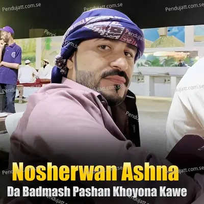 Da Badmash Pashan Khoyona Kawe - Nosherwan Ashna cover album