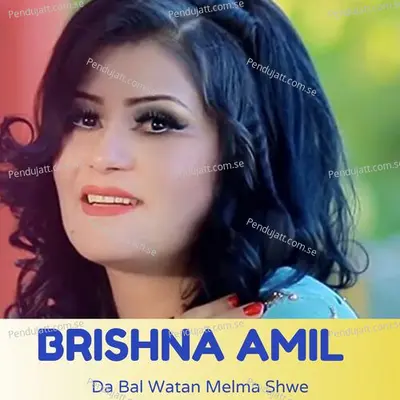 Da Bal Watan Melma Shwe - Brishna Amil album cover 