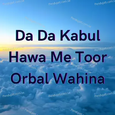 Da Da Kabul Hawa Me Toor Orbal Wahina - Amna Khan album cover 