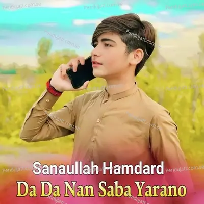 Da Da Nan Saba Yarano - Sanaullah Hamdard cover album