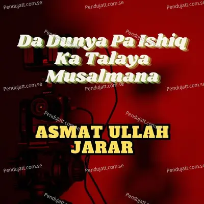 Da Dunya Pa Ishiq Ka Talaya Musalmana - ASMAT ULLAH JARAR album cover 