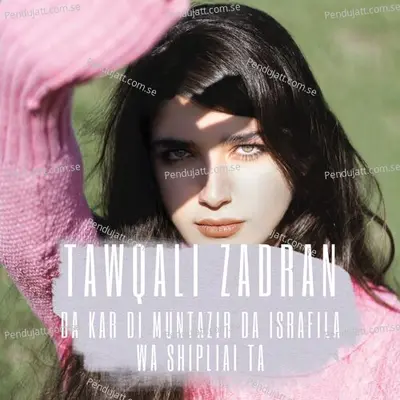 Da Kar Di Muntazir Da Israfila Wa Shipliai Ta - Tawqali Zadran cover album