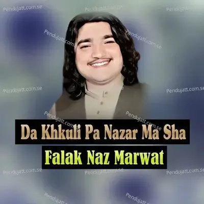 Da Khkuli Pa Nazar Ma Sha - Falak Naz Marwat cover album