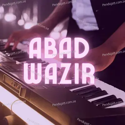 Da Meeny Yo Bal Bal Abad Wazir - Abad Wazir album cover 