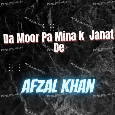 Da Moor Pa Mina K Janat De - Afzal Khan album cover 