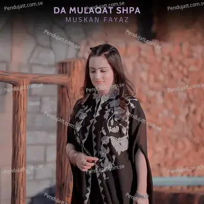 Da Mulaqat Shpa - Muskan Fayaz album cover 