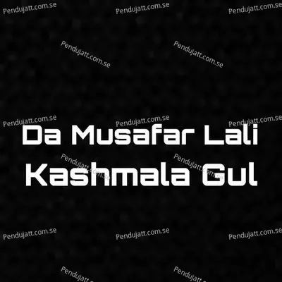 Da Musafar Lali - Kashmala Gul album cover 