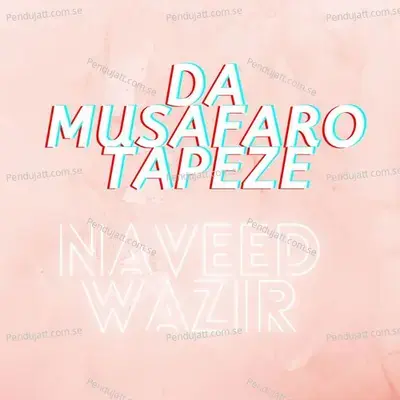 Da Musafaro Tapeze - Naveed Wazir album cover 