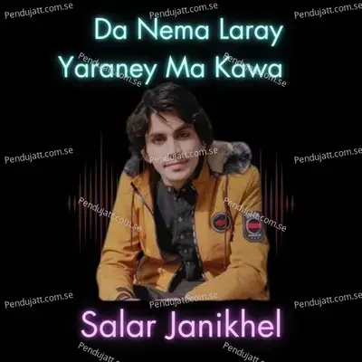 Da Nema Laray Yaraney Ma Kawa - Salar Janikhel album cover 