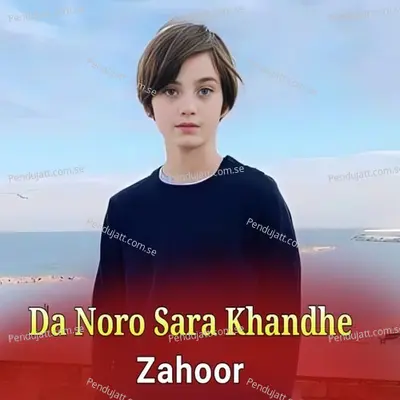 Da Noro Sara Khandhe - Zahoor cover album