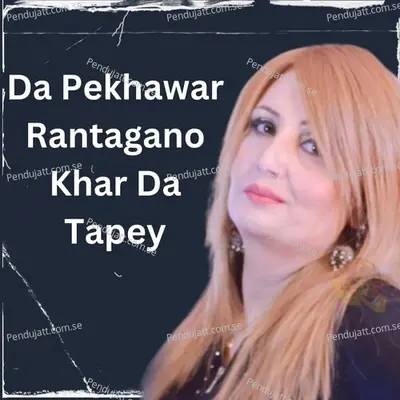 Da Pekhawar Ranahagano Khar Da Tapey - Irum Ashna album cover 