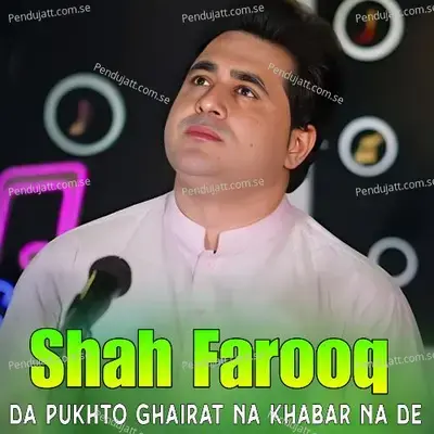 Da Pukhto Ghairat Na Khabar Na De - Shah Farooq cover album
