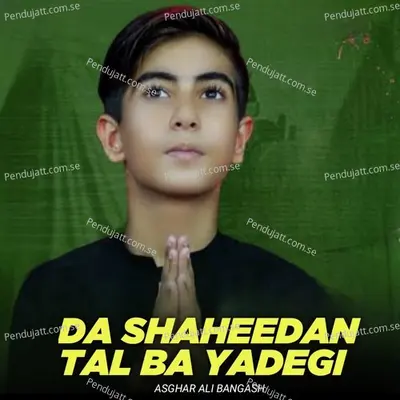 Da Shaheedan Tal Ba Yadegi - Asghar Ali Bangash album cover 