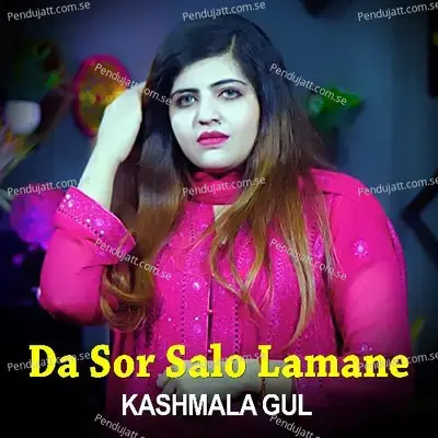 Da Sor Salo Lamane - Kashmala Gul - Hazrat Gul album cover 