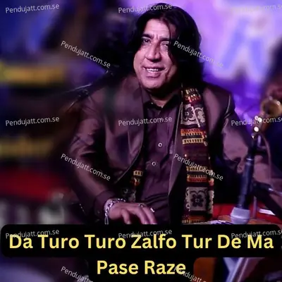 Da Turo Turo Zalfo Tur De Ma Pase Raze - Master Ali Haider album cover 