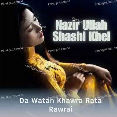 Da Watan Khawra Rata Rawrai - Nazir Ullah Shashi Khel album cover 