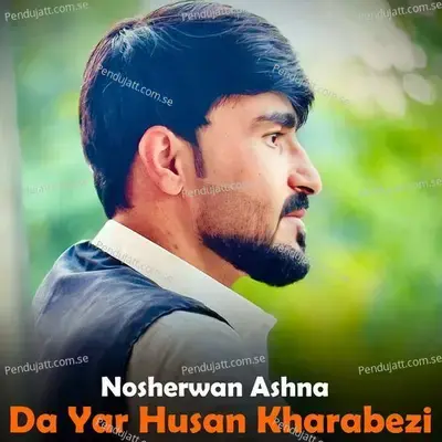 Da Yar Husan Kharabezi - Nosherwan Ashna cover album