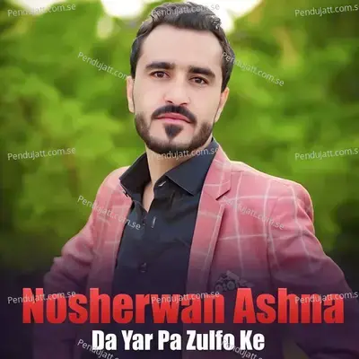 Da Yar Pa Zulfo Ke - Nosherwan Ashna cover album