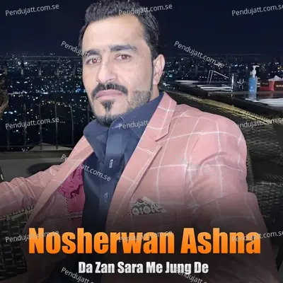 Da Zan Sara Me Jung De - Nosherwan Ashna cover album