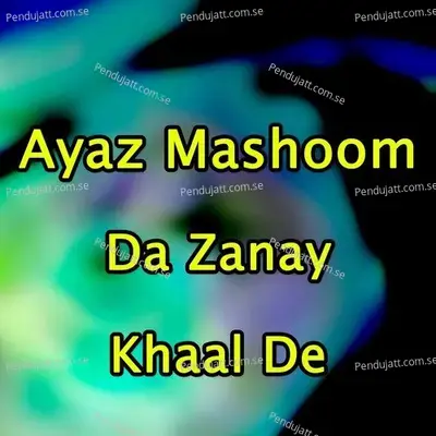 Kal Mah Sho Kolah - Ayaz Mashoom album cover 