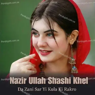 Da Zani Sar Yi Kula Ki Rakro - Nazir Ullah Shashi Khel album cover 