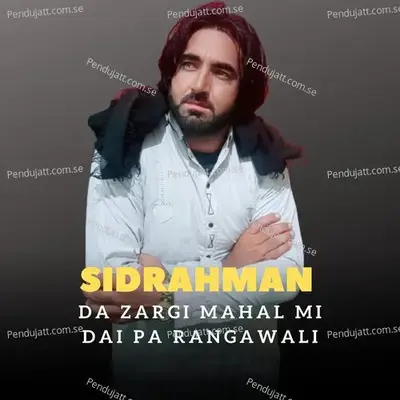 Da Zargi Mahal Mi Dai Pa Rangawali - Sidrahman album cover 