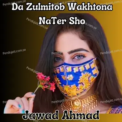 Da Zulmitob Wakhtona Nater Sho - Jawad Ahmad album cover 