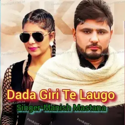 Dada Giri Te Laugo - Manish Mastana album cover 