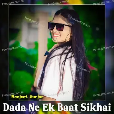 Dada Ne Ek Baat Sikhai - Ranjeet Gurjar album cover 