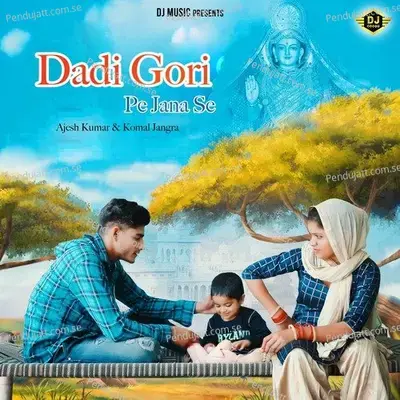 Dadi Gori Pe Jana Se - Ajesh Kumar album cover 