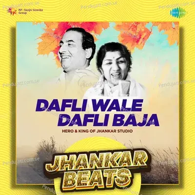 Dafli Wale Dafli Baja - Jhankar Beats mp3 song