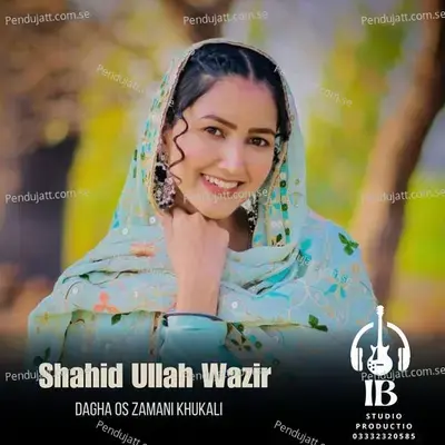 Dagha Os Zamani Khukali - Shahid Ullah Wazir album cover 