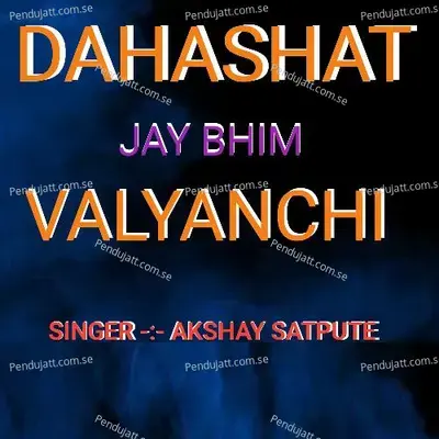 Dahashat Jay Bhim Valyanchi - Akshay Satpute album cover 