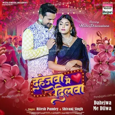 Dahejwa Me Dilwa - Ritesh Pandey album cover 