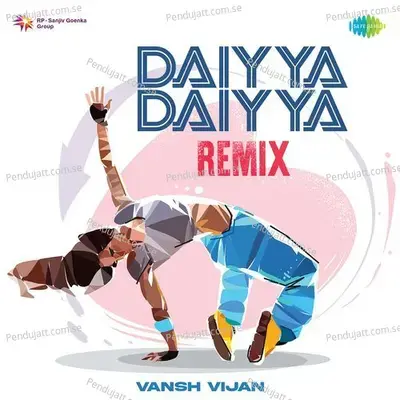 Daiyya Daiyya - Remix - Vansh Vijan album cover 