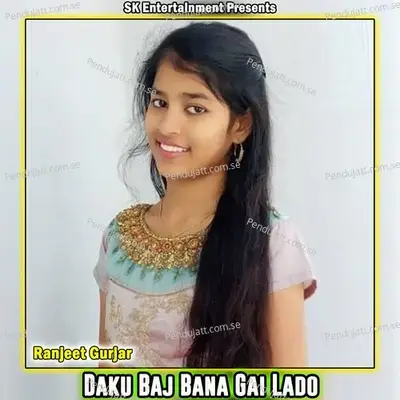 Daku Baj Bana Gai Lado - Ranjeet Gurjar album cover 