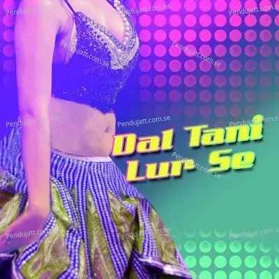 Dal Tani Lur Se - Rakesh Mishra cover album