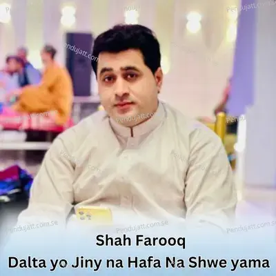 Dalta Yo Jiny Na Hafa Na Shwe Yama - Shah Farooq album cover 