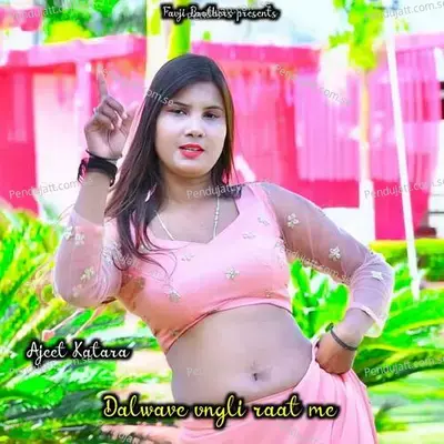 Dalwave Ungli Raat Me - Ajeet Katara