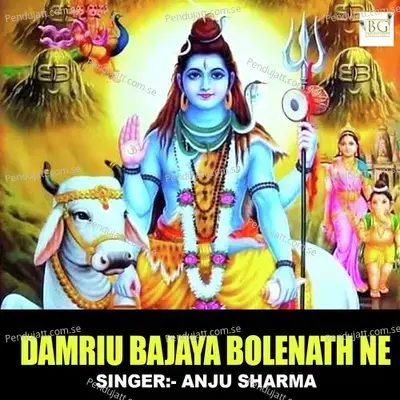 Damriu Bajaya Bolenath Ne - Anju Sharma album cover 