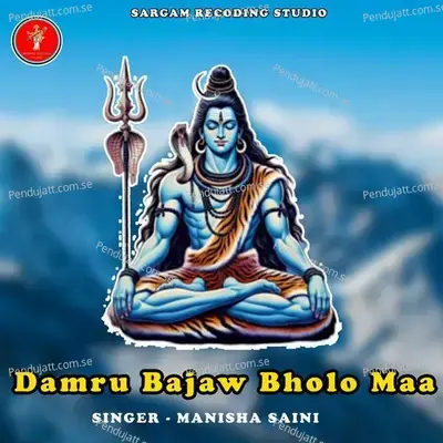 Damru Bajaw Bholo Maa - Manisha Saini album cover 