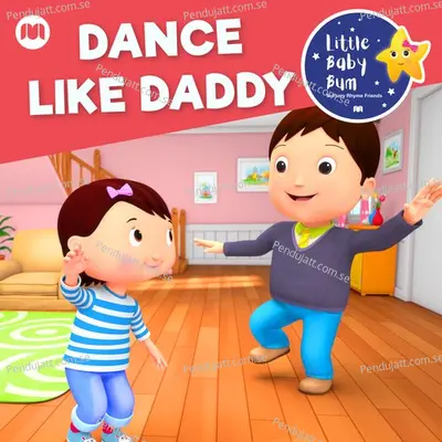 Dance Like Daddy - Little Baby Bum Nursery Rhyme Friends album cover 