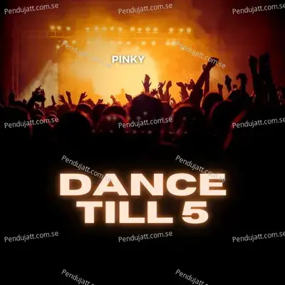 Dance Till 5 - Pinky cover album