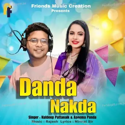 Danda Nakda - Kuldeep Pattanaik